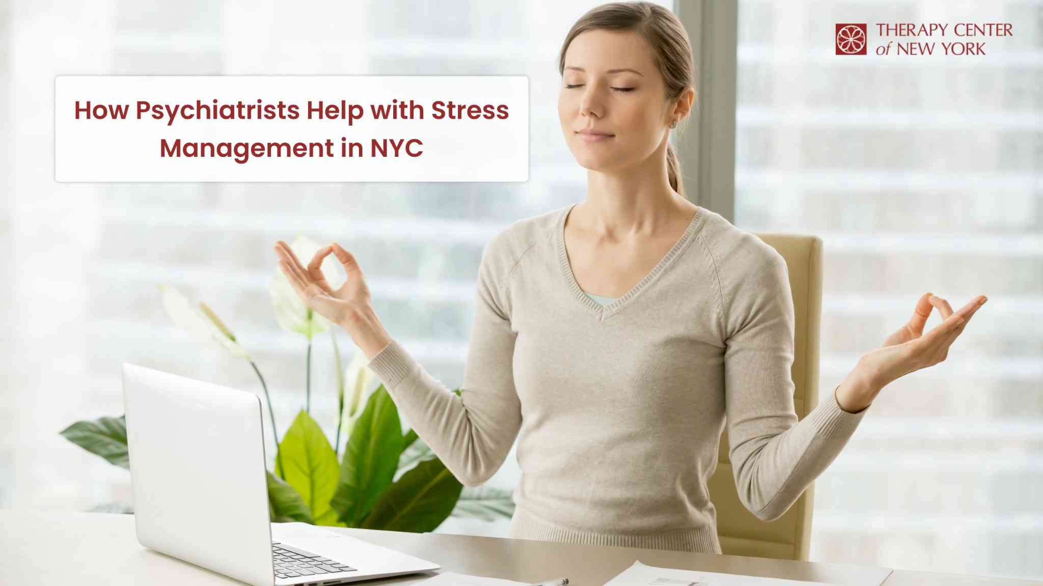 Effective stress management with a professional psychiatrist in New York City