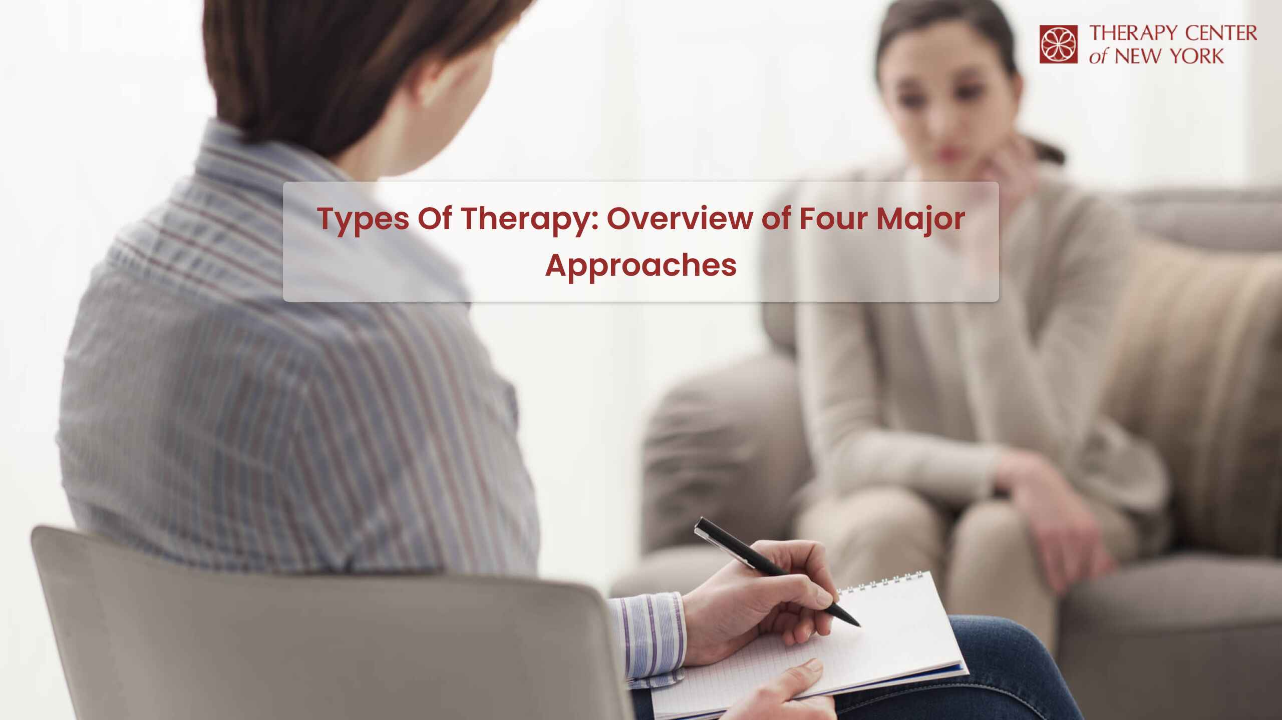 ypes of Therapy: Four Major Approaches.